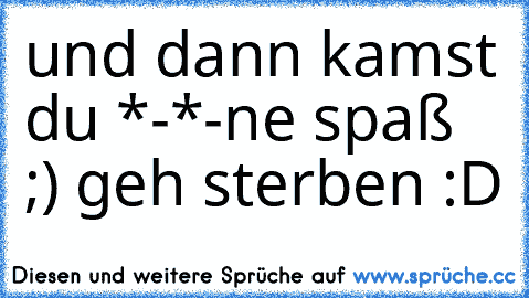 Und dann kamst du sprüche